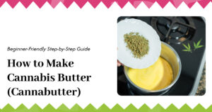 How to Make Cannabis Butter