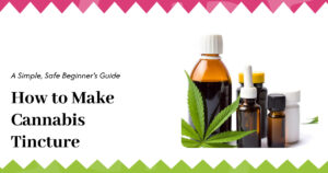 How to Make Cannabis Tincture