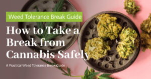 How to Take a Break from Cannabis Safely