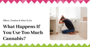 Education 13 What Happens If You Use Too Much Cannabis